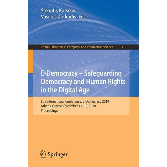 Communications in Computer and Informati E-Democracy - Safeguarding Democracy and Human Rights in the Digital Age: 8th International Conference, E-Democracy 2019, Book 1111, (Paperback)
