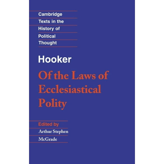Cambridge Texts in the History of Politi Hooker: Of the Laws of Ecclesiastical Polity, (Paperback)