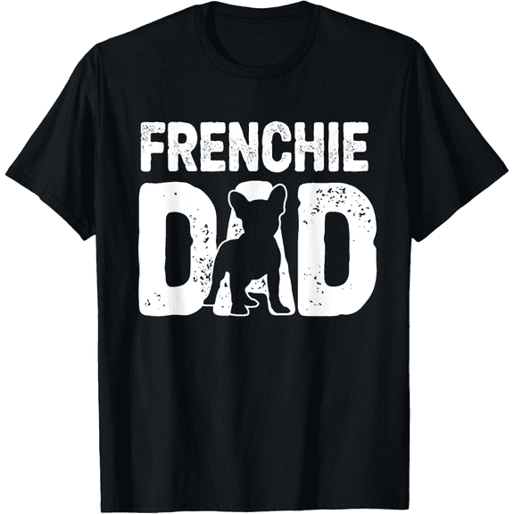 Funny Frenchie Dad Dog Lover French Bulldog Father Dog Owner T-Shirt