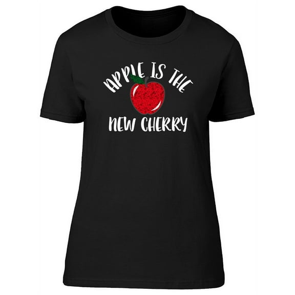 Apple Is The New Cherry T-Shirt Women -Image by Shutterstock, Female x-Large