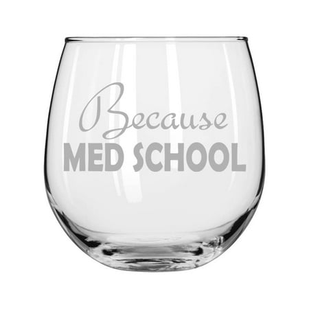

Wine Glass for Red or White Wine Because Med School Student Funny (16 oz Stemless)