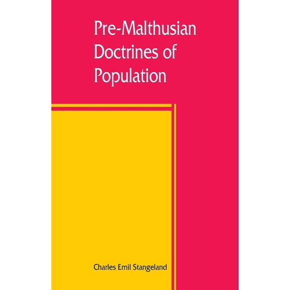 Pre-Malthusian doctrines of population: a study in the history of economic theory, (Paperback)