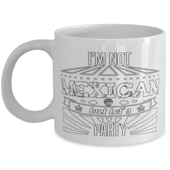 Fiesta 11 oz Coffee Mug - I'M Not Mexican But Let's Party White Ceramic Gift