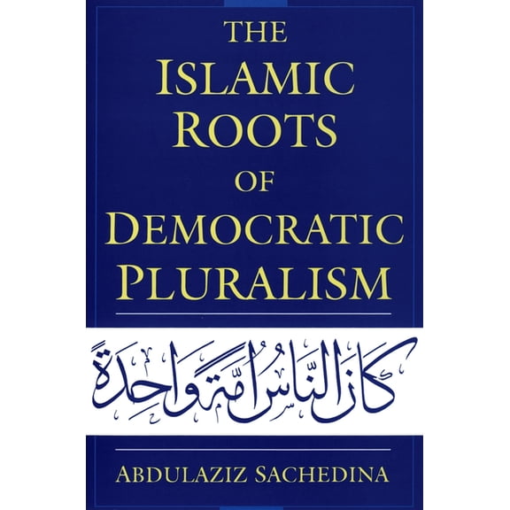 The Islamic Roots of Democratic Pluralism, (Paperback)