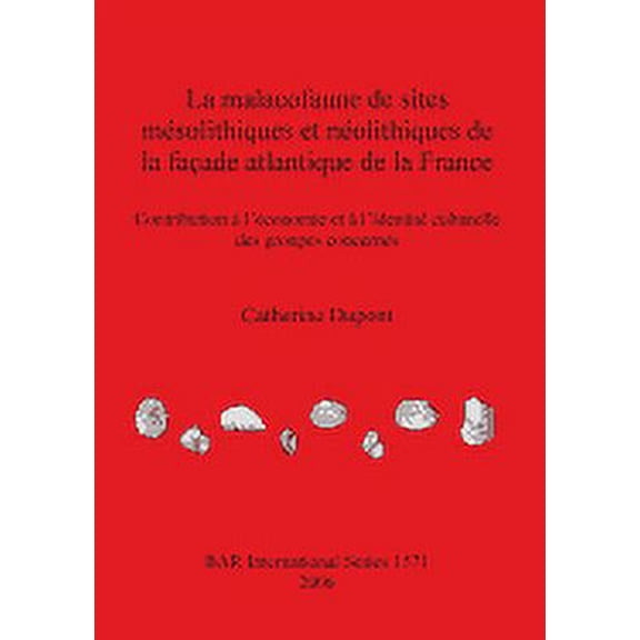 BAR International: La malacofaune de sites mésolithiques et néolithiques de la façade atlantique de la France (Paperback)