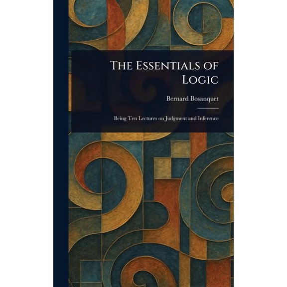 The Essentials of Logic, (Hardcover)