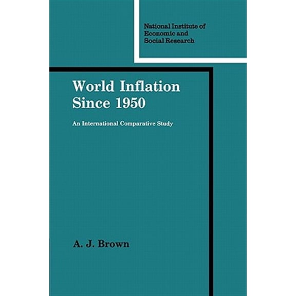 Pre-Owned National Institute of Economic and Socia World Inflation Since 1950: An International Comparative Study, Book 34, (Paperback)