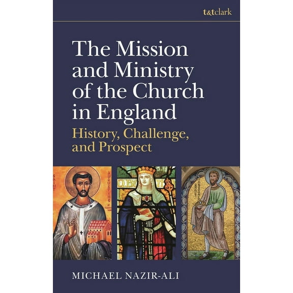 The Mission and Ministry of the Church in England: History, Challenge, and Prospect, (Hardcover)