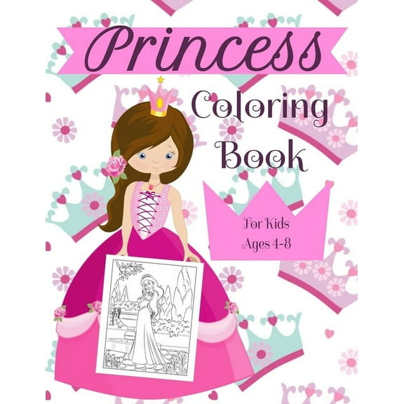 Princess Coloring Book For Kids Ages 4-8: A Fun Beautiful Princess Coloring Book For All Kids Ages 4-8, (Paperback)