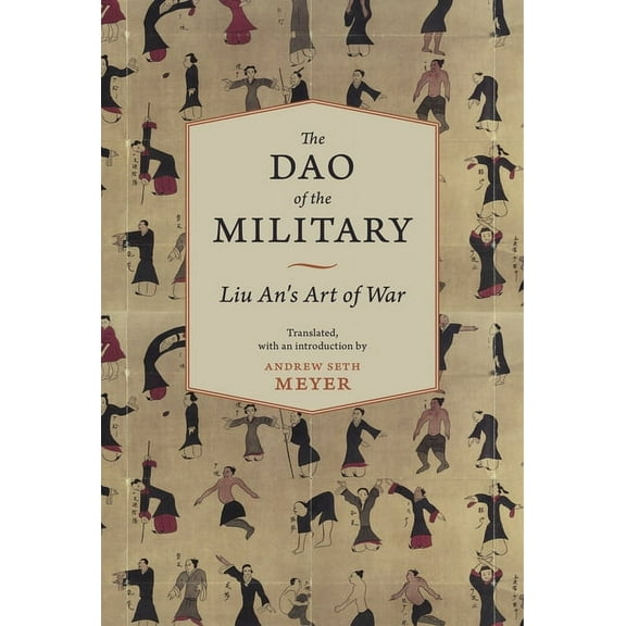 Translations from the Asian Classics The Dao of the Military: Liu An's Art of War, (Paperback)