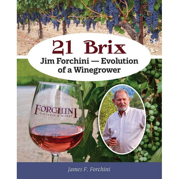 21 Brix: Jim Forchini, Evolution of a Winegrower (Paperback)