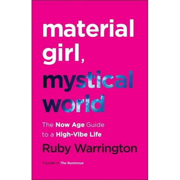 Material Girl, Mystical World: The Now Age Guide to a High-Vibe Life (Hardcover)