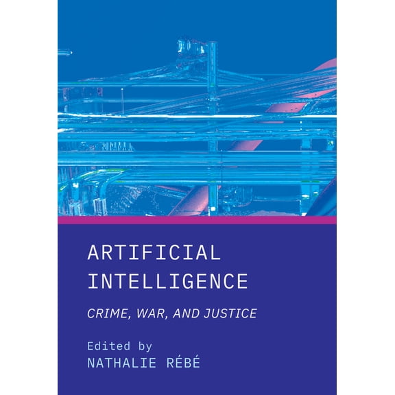 Artificial Intelligence: Crime, War, and Justice, (Hardcover)