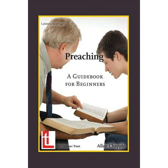 Latimer Briefings: Preaching: A Guidebook for Beginners (Paperback)