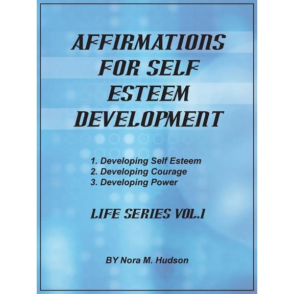 Affirmations for Self Esteem Development : Life Series