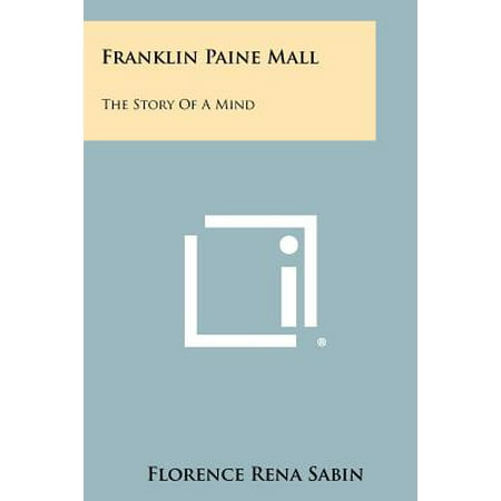 Franklin Paine Mall : The Story of a Mind