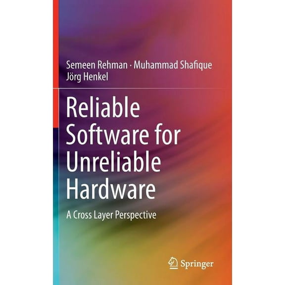 Reliable Software for Unreliable Hardware: A Cross Layer Perspective, (Hardcover)