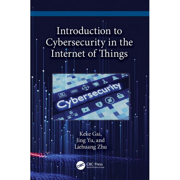 Introduction to Cybersecurity in the Internet of Things, (Hardcover)
