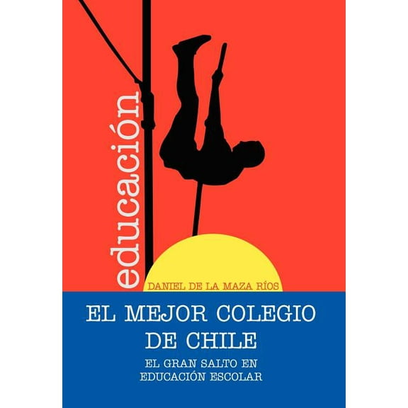 El Mejor Colegio de Chile : El Gran Salto En Educacion Escolar