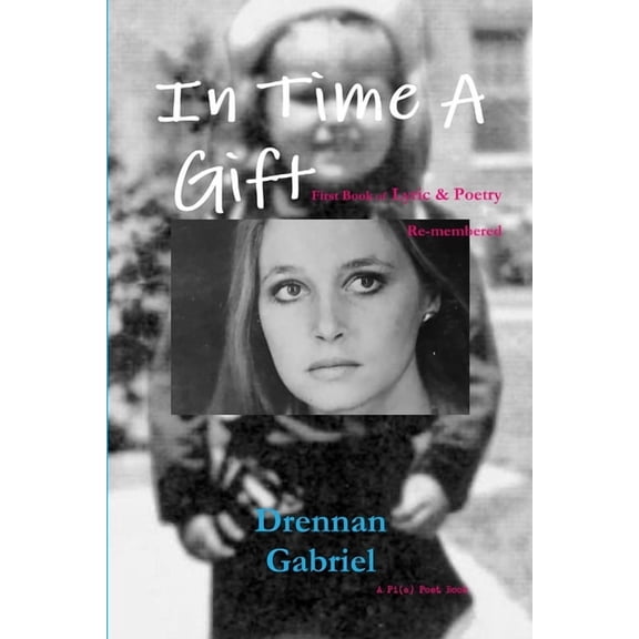 In Time A Gift: First Book of Lyric & Poetry Re-membered, (Paperback)