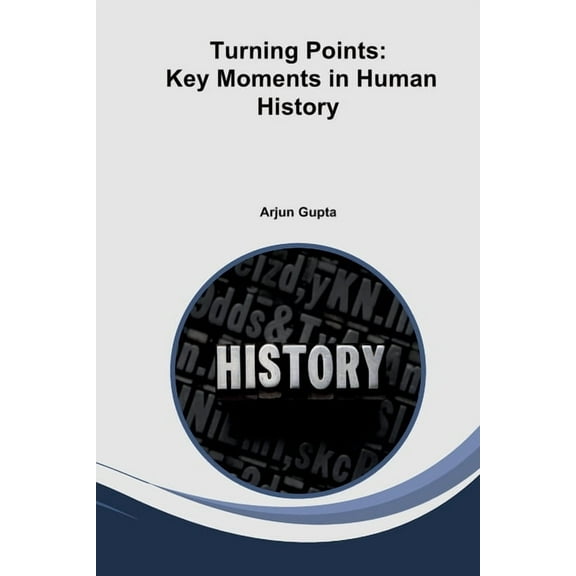 Turning Points: Key Moments in Human History, (Paperback)