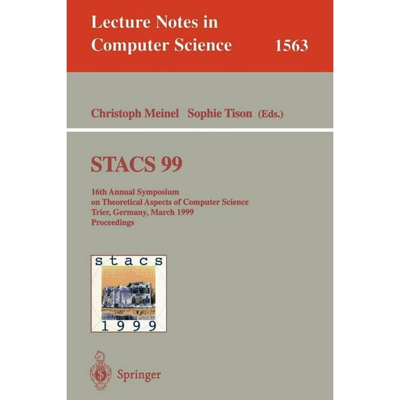 Lecture Notes in Computer Science Stacs 99: 16th Annual Symposium on Theoretical Aspects of Computer Science, Trier, Germany, March 4-6, 1999 Proceedings, Book 1563, (Paperback)