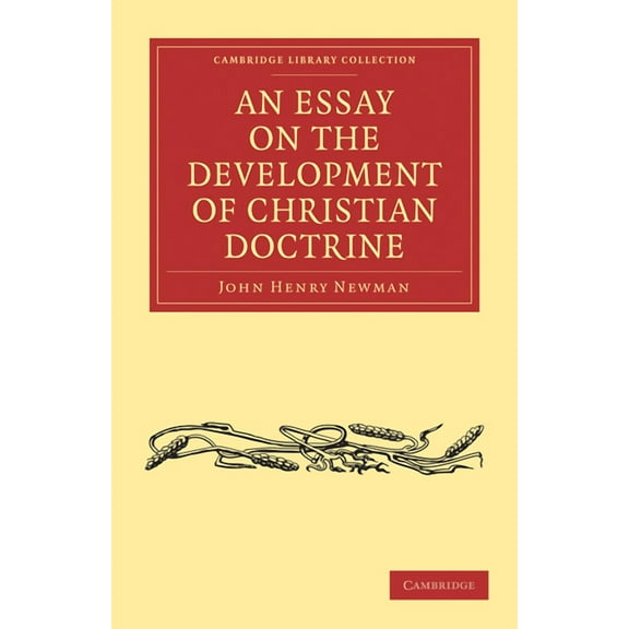 Cambridge Library Collection - Religion An Essay on the Development of Christian Doctrine, (Paperback)