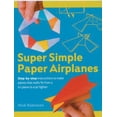 thumbnail image 1 of Pre-Owned Super Simple Paper Airplanes: Step-by-step Instructions To Make Planes That Really Fly From A Tri-plane To A Jet Fighter (Paperback) 1402719000 9781402719004, 1 of 1