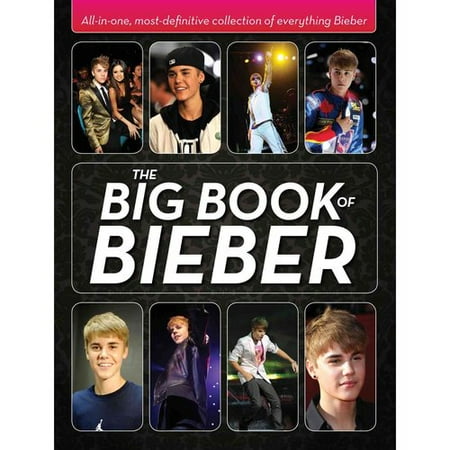 The Big Book of Bieber: All-In-One, Most-Definitive Collection of Everything Bieber