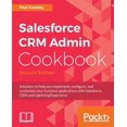 thumbnail image 1 of Pre-Owned Salesforce CRM Admin Cookbook - Second Edition: Solutions to help you implement, configure, and customize your business applications with Salesforce CRM and Lightning Experience Paperback, 1 of 1