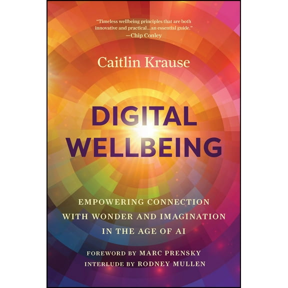 Digital Wellbeing: Empowering Connection with Wonder and Imagination in the Age of AI, (Hardcover)