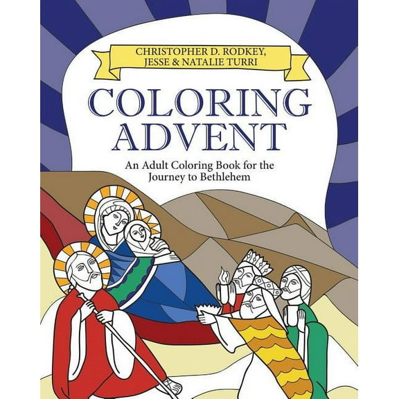 Coloring Advent: An Adult Coloring Book for the Journey to Bethlehem, (Paperback)