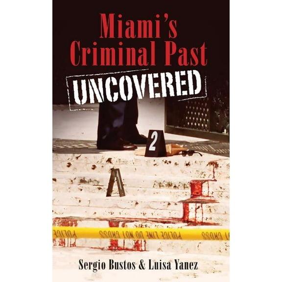Miami's Criminal Past Uncovered (Hardcover)
