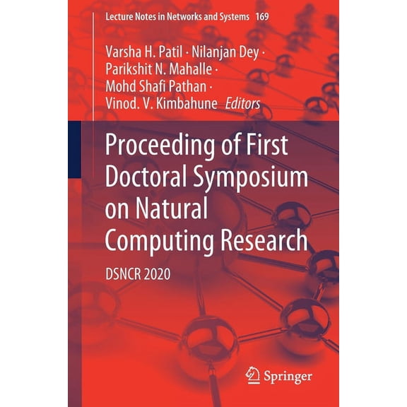 Lecture Notes in Networks and Systems Proceeding of First Doctoral Symposium on Natural Computing Research: Dsncr 2020, Book 169, (Paperback)