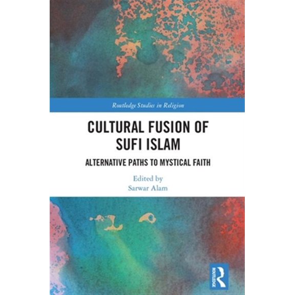 Pre-Owned Routledge Studies in Religion Cultural Fusion of Sufi Islam: Alternative Paths to Mystical Faith, (Hardcover)