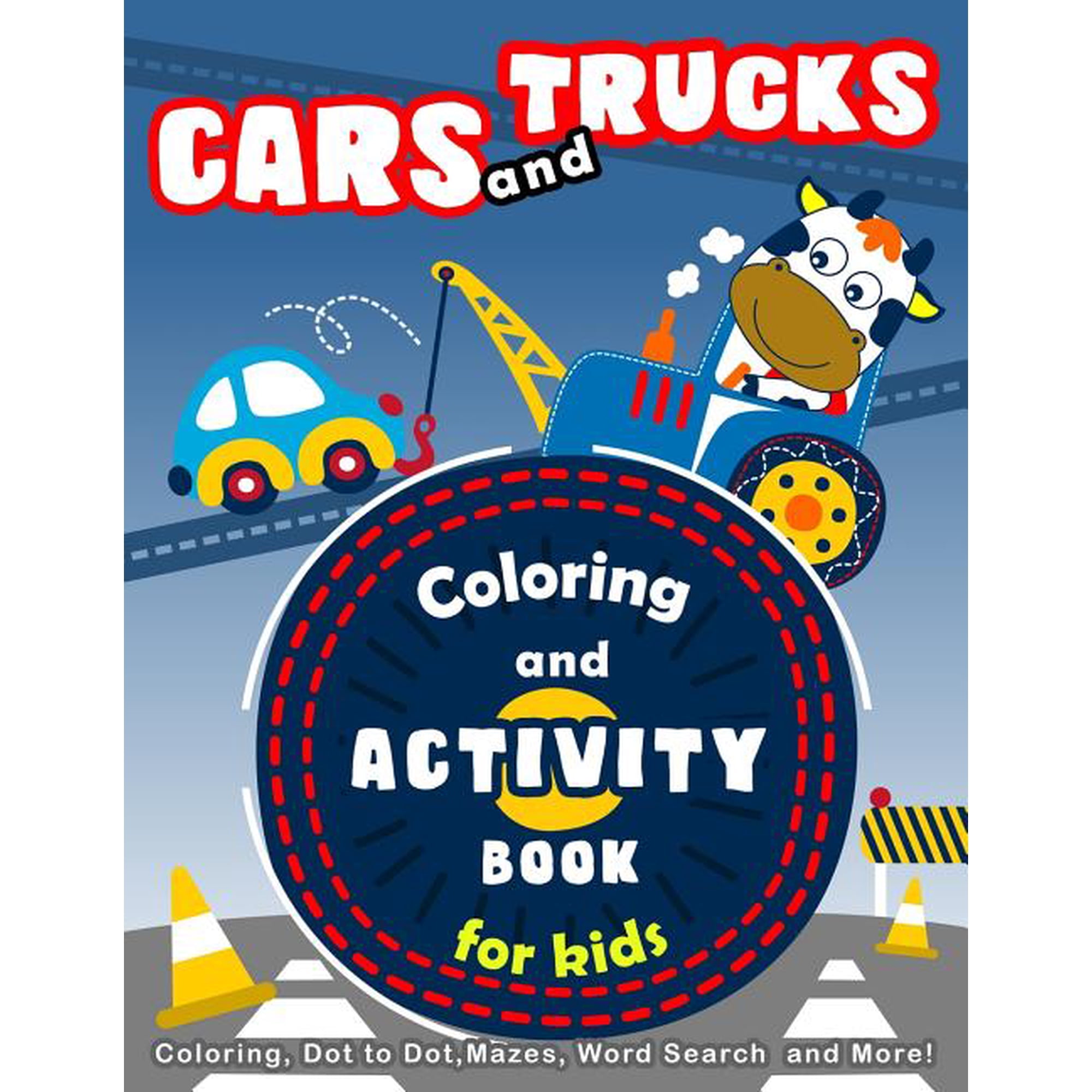 Cars and Trucks Coloring and Activity Book for Kids: Coloring Dot to Dot Mazes Word Search and More! Early Learning Activity Book Paperback 1983352039 9781983352034 K Imagine Education