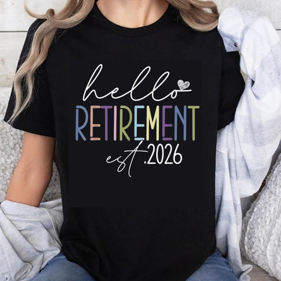 100% Cotton Hello Retirement Est 2026