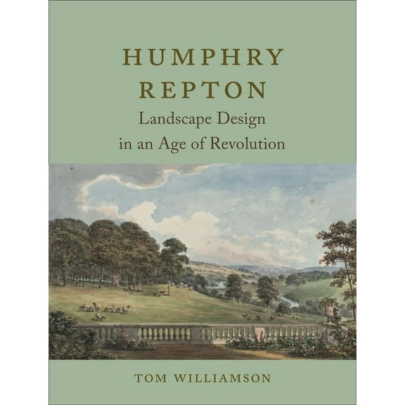 Humphry Repton : Landscape Design in an Age of Revolution (Hardcover)