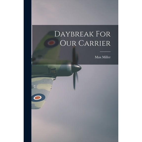 Daybreak For Our Carrier, (Paperback)