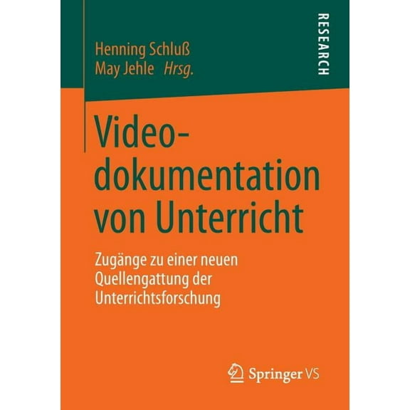 Videodokumentation Von Unterricht: ZugÃ¤nge Zu Einer Neuen Quellengattung Der Unterrichtsforschung, (Paperback)