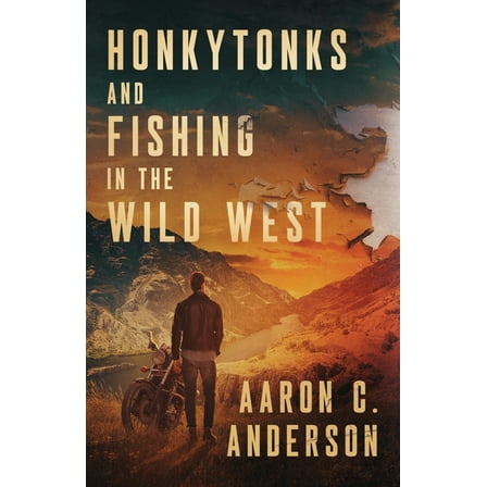 Honkytonks and Fishing in the Wild West, (Paperback)