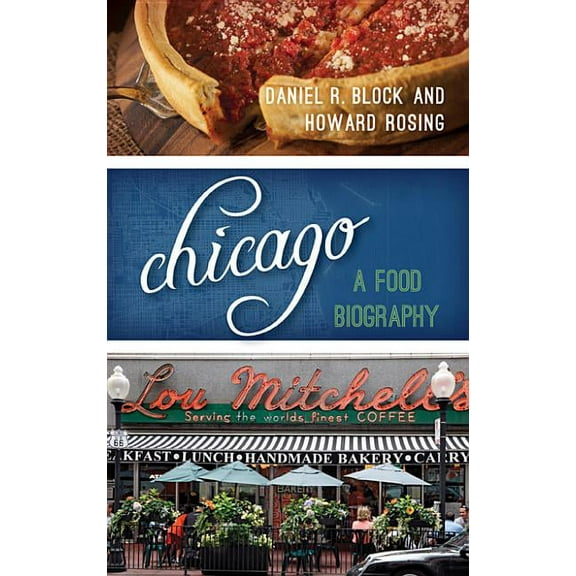Big City Food Biographies Chicago: A Food Biography, (Hardcover)