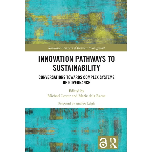 Routledge Frontiers of Business Manageme Innovation Pathways to Sustainability: Conversations Towards Complex Systems of Governance, (Hardcover)
