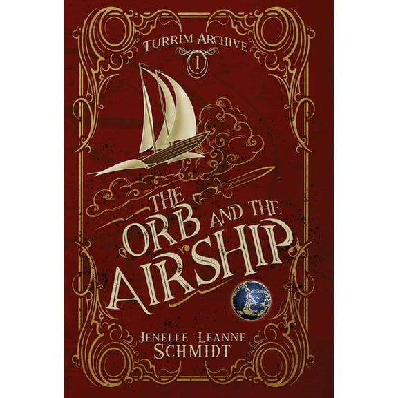 Turrim Archive The Orb and the Airship, Book 1, (Hardcover)