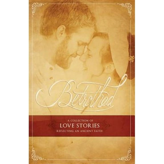 Betrothed: A Collection of Love Stories Reflecting an Ancient Faith (Paperback)