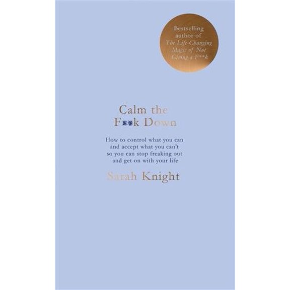Pre-Owned Calm the F**k Down: how to control what you can and accept what you can't so you can stop freaking out and get on with your life (A No F*cks Given Guide) Hardcover