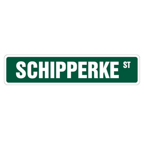 SCHIPPERKE Street Sign dog lover great pet owner | Indoor/Outdoor |  18" Wide