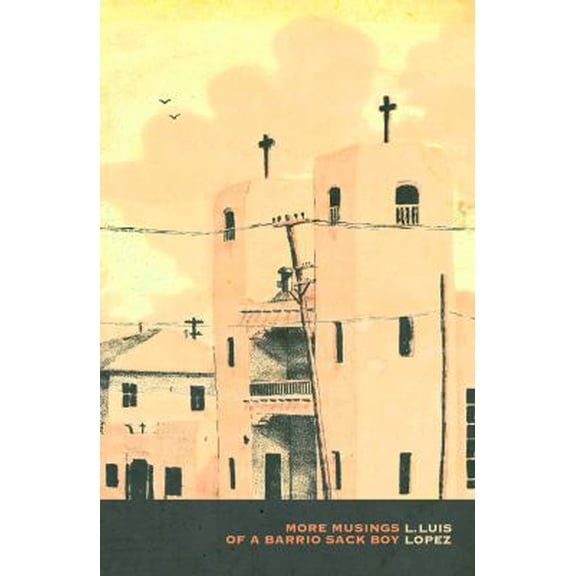 Pre-Owned More Musings of a Barrio Sack Boy (Paperback) 0997501782 9780997501780