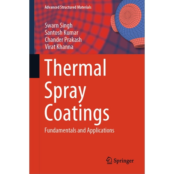 Advanced Structured Materials Thermal Spray Coatings: Fundamentals and Applications, Book 232, (Hardcover)