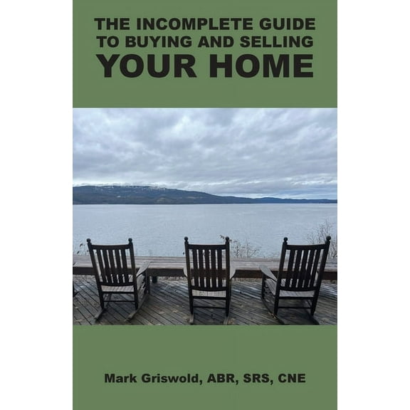 The Incomplete Guide to Buying and Selling Your Home, (Paperback)